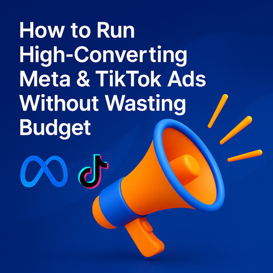 How to Run High-Converting Meta & TikTok Ads Without Wasting Budget